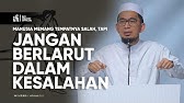 Manusia Memang tempat salah, tapi jangan berlarut dalam kesalahan - Ustadz Adi Hidayat