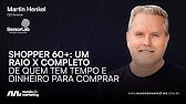 Shopper 60+: raio x completo de quem tem tempo e dinheiro para comprar | Martin Henkel - SeniorLab