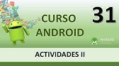 Curso Android. Creación de Activity II . Vídeo 31