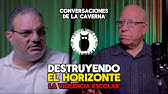 Conversaciones de la Caverna: Destruyendo el horizonte - La Violencia Escolar
