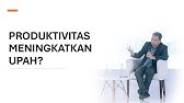 Produktivitas Meningkatkan Upah?