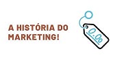 A HISTÓRIA DO MARKETING