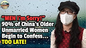 "MEN I'm Sorry!" – 90% of China's Older Unmarried Women Begin to Confess... TOO LATE