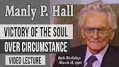 VIDEO: Manly P. Hall: Victory of the Soul Over Circumstance (remastered)