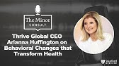 Thrive Global CEO Arianna Huffington on Behavioral Changes that Transform Health