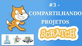 Aula 3 - Compartilhando projetos no Scratch