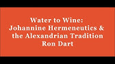 Water to Wine: Johannine Hermeneutics & the Alexandrian Tradition - Ron Dart