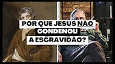 Por que Jesus não condenou a escravidão?