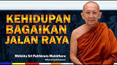 Bhante Sri Paññāvaro | Hidup bagaikan Jalan Raya, Ramai Sekali, Ramai Penderitaan | Karaniya Channel