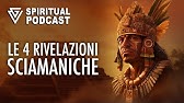 Le 4 Rivelazioni Sciamaniche - SPIRITUAL PODCAST