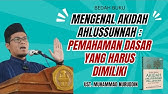 Dasar-Dasar Akidah Ahlussunnah: Kunci Memahami Islam dengan Benar | Ust. Muhammad Nuruddin