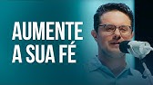 Aumente a sua fé | Deive Leonardo