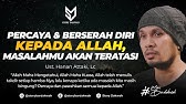 Percaya Dan Berserah Diri Kepada Allah, Masalahmu Pasti Akan Teratasi - Ust. Hanan Attaki, Lc