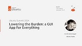 Ubuntu Summit 2024 | Lowering the Burden: a GUI App for Everything