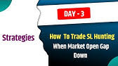 Day 3 | How  To Trade SL Hunting When Market Open Gap Down