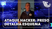 Depoimento de suspeito preso por ataque hacker detalha esquema que desviou mais de R$ 540 milhões