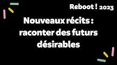 Nouveaux récits : raconter des futurs désirables - Reboot! 2023