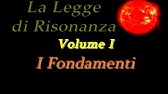 La Legge di Risonanza - Volume I - I Fondamenti