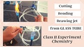 Class 11 Experiment Chemistry | Cutting, Bending Drawing jet from glass tube | Theory and Practical