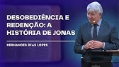 JONAS, A PRIMEIRA REJEIÇÃO - Hernandes Dias Lopes