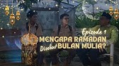 Episode 1 Tausiyah Ramadan: Mengapa Ramadan disebut Bulan Mulia?