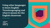 Using other languages to learn English: Translanguaging and what it means for the English classroom