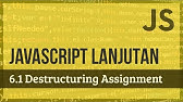 JAVASCRIPT LANJUTAN | 6.1 Destructuring Assignment