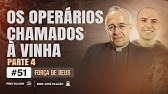 Os operários chamados à vinha | Parte 4 | Força de Deus | #51