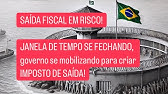 SAÍDA FISCAL em RISCO! JANELA DE SAÍDA está FECHANDO! GOVERNO se mobilizando!