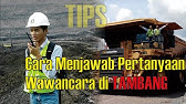 TIPS| Cara menjawab pertanyaan susah saat wawancara kerja di Tambang