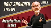 Dave Snowden and friends - Organizational Design - Part 2