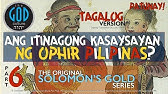 Ang Itinagong Kasaysayan ng Ophir Pilipinas? Solomon's Gold Series Tagalog: Part 6