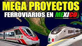 15 MEGA PROYECTOS FERROVIARIOS EN MÉXICO
