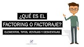 ¿Qué es el Factoring? - Elementos, Tipos, Ventajas y Desventajas