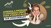 Aprenda a produzir o conteúdo certo para atrair o aluno que você deseja!