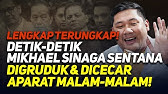 TERUNGKAP! DETIK-DETIK MIKHAEL SINAGA SENTANA DIGRUDUK & DICECAR APARAT MALAM-MALAM!
