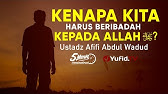 Kenapa Kita Harus Beribadah kepada Allah? - Ustadz Afifi Abdul Wadud - 5 Menit yang Menginspirasi