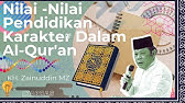 Nilai – Nilai Pendidikan  Karakter Dalam Al – Qur'an ||  K.H ZAINUDIN M.Z