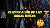 🌋 CLASIFICACIÓN DE LAS ROCAS ÍGNEAS [Según Textura, Origen y Composición]  Intrusivas y Extrusivas