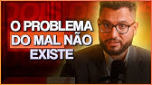 POR QUE UM DEUS BOM E ONIPOTENTE PERMITE MALDADE NO MUNDO?