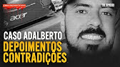 CASO ADALBERTO: " MULHER ENCONTROU ALGO NO CELULAR DELE" DIZ PRIMO