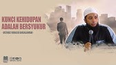 KUNCI KEHIDUPAN ADALAH BERSYUKUR | USTADZ KHALID BASALAMAH