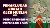 Penaklukan Suriah oleh Muslim Eps.2 - Pengepungan Damaskus 634