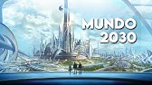 Como Será el Mundo en 2030: La Tecnología Más Impresionante!