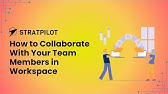 How to Collaborate with Your Team Members in Workspace