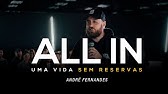 ALL IN, UMA VIDA SEM RESERVAS - NA ÍNTEGRA - ANDRÉ FERNANDES