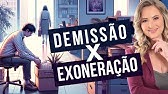 Diferença entre DEMISSÃO e EXONERAÇÃO de Servidor Público