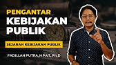 PENGANTAR KEBIJAKAN PUBLIK "Sejarah Kebijakan Publik" Oleh Fadillah Putra, MPAff., Ph.D