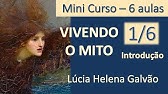 COMO VIVER O MITO - Introdução (2014) - Mini-Curso em 6 aulas de Lúcia Helena Galvão - NOVA ACRÓPOLE