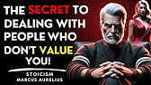 When someone doesn't value you anymore, try this simple trick and watch what happens... | Stoicism